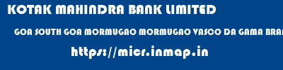 KOTAK MAHINDRA BANK LIMITED  GOA SOUTH GOA MORMUGAO MORMUGAO VASCO DA GAMA BRANCH  micr code